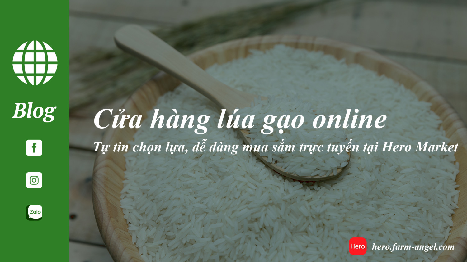 Cửa hàng lúa gạo online: Tự tin chọn lựa, dễ dàng mua sắm trực tuyến tại Hero Market